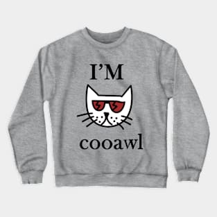 I'm cool - I'm cooawl - cat design Crewneck Sweatshirt